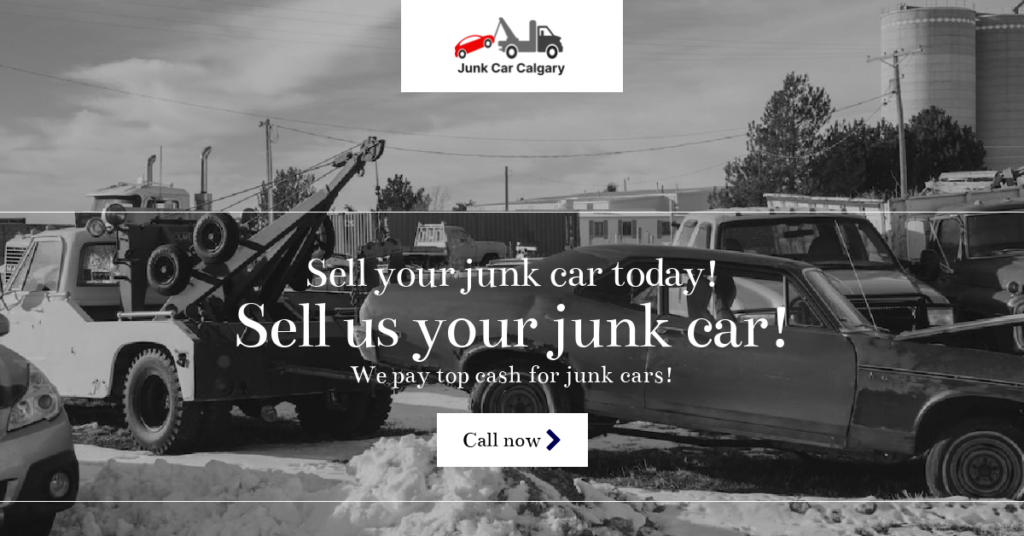 Junk your car in calgary for top cash now